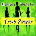 Electronic Music Inc. - True Power