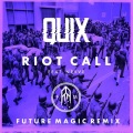 QUIX、Nevve、Future Magic - Riot Call (FUTURE MAGIC Remix)