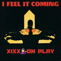 Xixx - I Feel It Coming