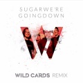 Sugar We're Going Down (Wild Cards Remix)