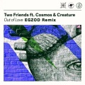 Egzod、Two Friends、Cosmos & Creature - Out Of Love (Egzod Remix)