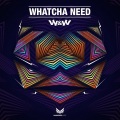 Whatcha Need (Jaxx & Vega Remix)