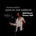 Man In The Mirror  (M&K Remix - Kenny's Edit)