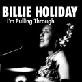 Billie Holiday - I'm Pulling Through
