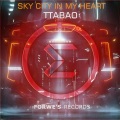 TTabao、Forwe兰斯 - - Sky City In My Heart  (TTabao Mashup)