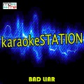 Bad Liar (Karaoke Version) [Originally Performed by Selena Gomez]