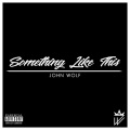 John Wolf - Something Like This