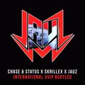 Jauz、Chase & Status、Skrillex - INTERNATIONAL VVIP BOOTLEG