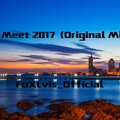 FoXLvis - Meet 2017 (Original Mix)