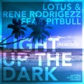 Lotus、Rene Rodrigezz、Pitbull - Light up the Dark (Rodrigo's Festival Edit)