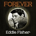 Forever Eddie Fisher