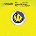 Matt Clarkson - Come With Me (Matt Mara Remix)