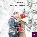 Deugene - Bring Me Closer To Life