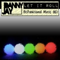 Danny Jay - Let It Roll (Original Mix)