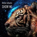 Anton Ishutin - Show Me (Remix)