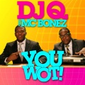 DJ Q.、MC Bonez - You Wot! (Radio Edit)