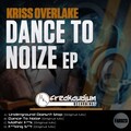 Kriss Overlake - Dance To Noize