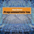 Roger Bonner - Programmed Into You (Remix)