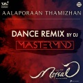 Aalaporaan Thamizhan (Dance Remix by DJ Mastermind)