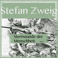 Sternstunden der Menschheit, Teil 2 (Ungekürzt)