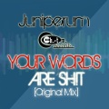 Juniperum - Your Words Are Sh*t (Original Mix)