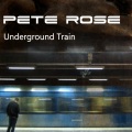 Pete Rose - Underground Train (Original Mix)