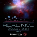 Real Nice - Cocktail Skies