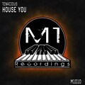 Tenacious - House You (Original Mix)
