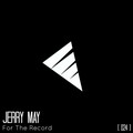 Jerry May - For The Record (Original Mix)