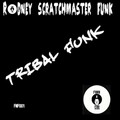 Rodney Scratchmaster Funk - Tribal Funk (Rod's Afrobatic Mix)