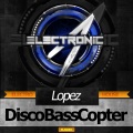 Lopez - DiscoBassCopter (Original Mix)