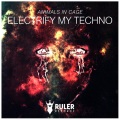 Animals In Cage - Electrify My Techno (Original Mix)