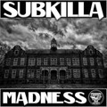 Subkilla - Madness (Original Mix)
