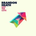 Brandon Heath - Got the Love