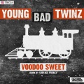 Young Bad Twinz - Voodoo Sweet (Original Mix)