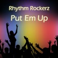 Rhythm Rockerz - Put Em Up