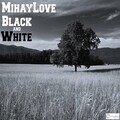 MihayLove - Black & White (Original Mix)