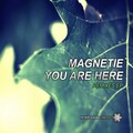 Magnetie - You Are Here
