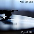 Alex Van Love - Hey Mr DJ