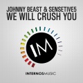 Johnny Beast、Sensetive5 - We Will Crush You (Original Mix)
