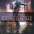 Ado Mass - Rain On Me (Original Mix)(Remix)