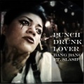 bang bang、Slash、Miss Bang Bang - Punch Drunk Lover (feat. Slash)