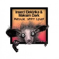 Insect Elektrika、Maksim Dark - Physical Spirit Lover (Original Mix)
