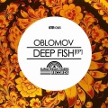 Oblomov - Deep Fish (Original Mix)