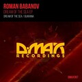 Roman Babanov - Dream of The Sea (Original Mix)