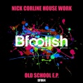 Nick Corline House Work - Old School