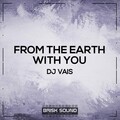 DJ Vais - From The Earth