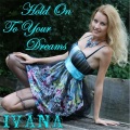 Ivana - Hold On to Your Dreams
