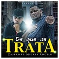 Casero、Mickey Angelo - De Que Se Trata