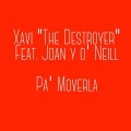 Xavi The Destroyer、joan、O'Neill - Pa Moverla